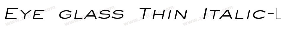 Eye glass Thin Italic字体转换